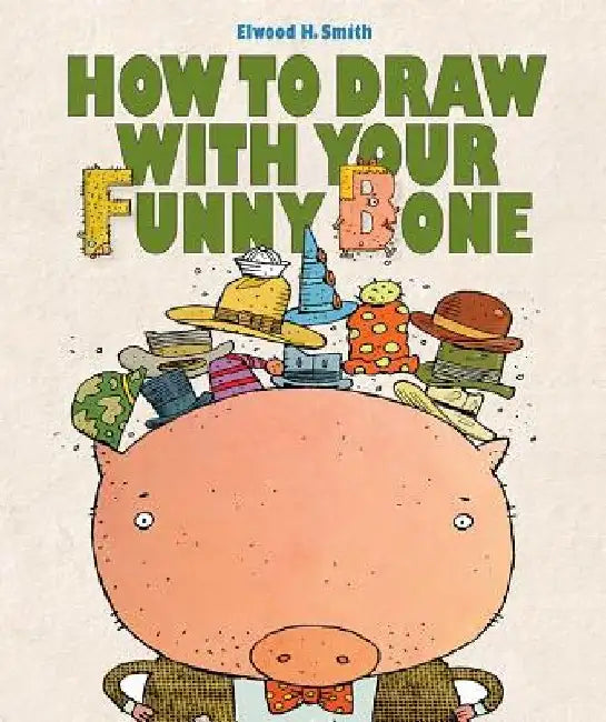 How to Draw with Your Funny Bone by Elwood Smith