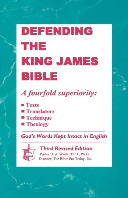 Defending The King James Bible by Th D. Waite