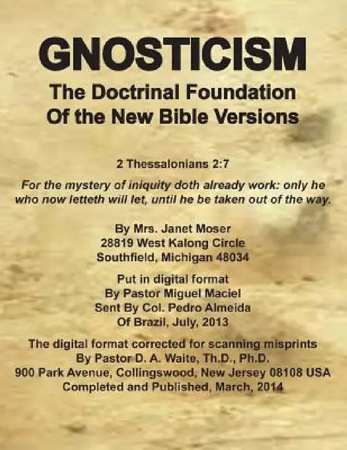 Gnosticism the Doctrinal Foundation of the New Bible Versions by D. A. Waite