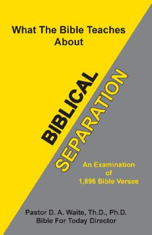 Biblical Separation by D. A. Waite