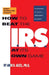 How to Beat the I.R.S. at Its Own Game: Strategies to Avoid--And Fight--An Audit by Amir D. Aczel