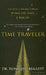 Time Traveler: A Scientist's Personal Mission to Make Time Travel a Reality by Ronald L. Mallett, Bruce Henderson