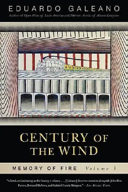 Century of the Wind: Memory of Fire, Volume 3: Volume 3 by Eduardo Galeano
