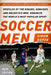 Soccer Men: Profiles of the Rogues, Geniuses, and Neurotics Who Dominate the World's Most Popular Sport by Simon Kuper