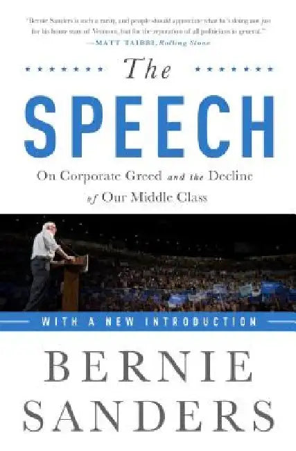 The Speech: On Corporate Greed and the Decline of Our Middle Class by Bernie Sanders