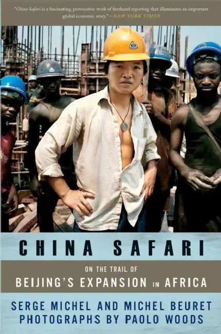 China Safari: On the Trail of Beijing's Expansion in Africa by Paul Shannon