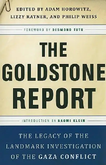 The Goldstone Report: The Legacy of the Landmark Investigation of the Gaza Conflict by Adam Horowitz