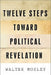 Twelve Steps Toward Political Revelation by Walter Mosley