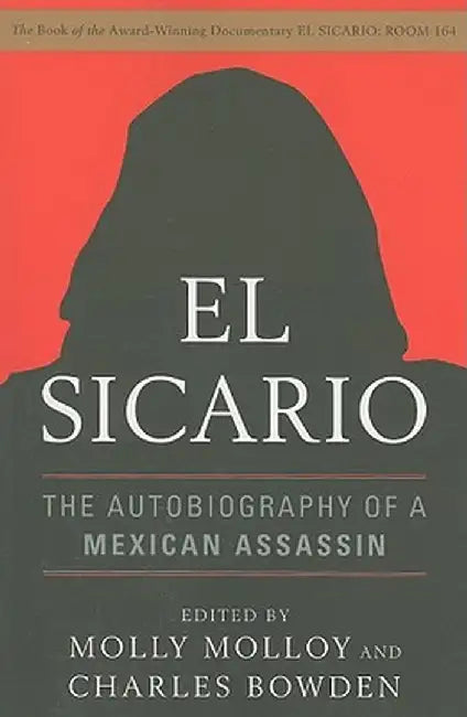 El Sicario: The Autobiography of a Mexican Assassin by Molly Molloy