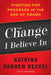 The Change I Believe In: Fighting for Progress in the Age of Obama by Katrina Vanden Heuvel