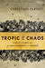 Tropic of Chaos: Climate Change and the New Geography of Violence by Christian Parenti