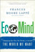 Ecomind: Changing the Way We Think, to Create the World We Want by Frances Moore Lappe