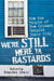 We're Still Here Ya Bastards: How the People of New Orleans Rebuilt Their City by Roberta Brandes Gratz