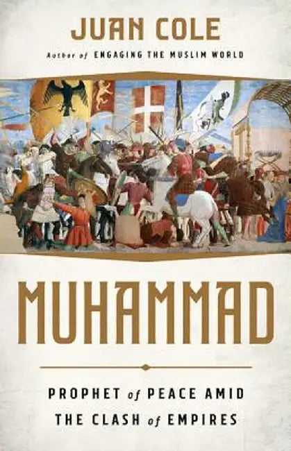 Muhammad: Prophet of Peace Amid the Clash of Empires by Juan Ricardo Cole