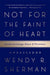 Not for the Faint of Heart: Lessons in Courage, Power, and Persistence by Wendy R. Sherman