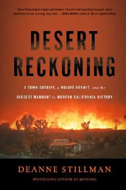 Desert Reckoning: A Town Sheriff, a Mojave Hermit, and the Biggest Manhunt in Modern California History by Deanne Stillman