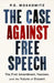 The Case Against Free Speech: The First Amendment, Fascism, and the Future of Dissent by Pe Moskowitz