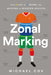 Zonal Marking: How the Dutch Backpass, the Italian Defense, and Portuguese Tricky Wingers Made Modern Soccer by Michael Cox