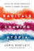 Radicals Chasing Utopia: Inside the Rogue Movements Trying to Change the World by Jamie Bartlett