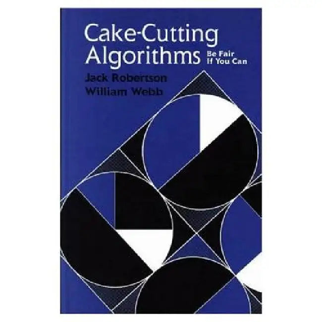 Cake Cutting Algorithms: Be Fair If You Can by Jack Robertson