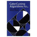 Cake Cutting Algorithms: Be Fair If You Can by Jack Robertson