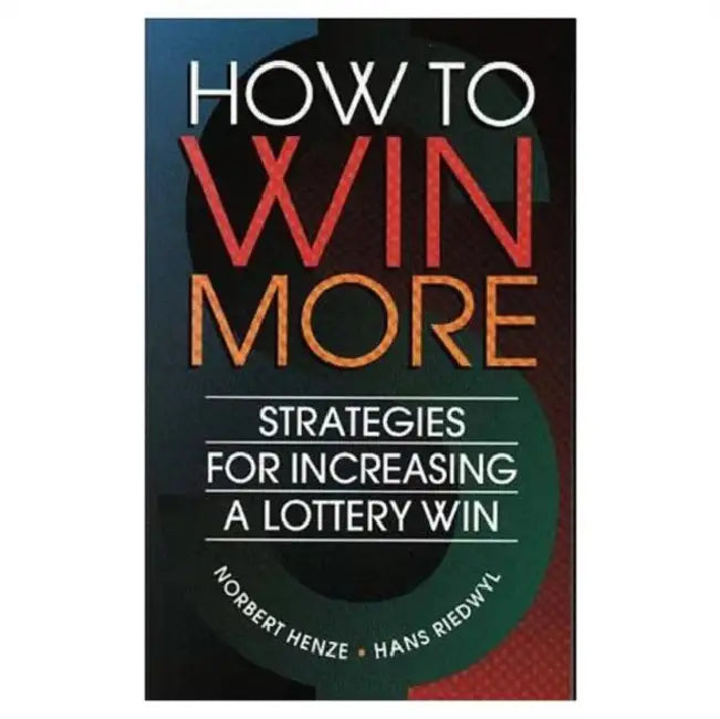 How to Win More: Strategies for Increasing a Lottery Win by Norbert Henze