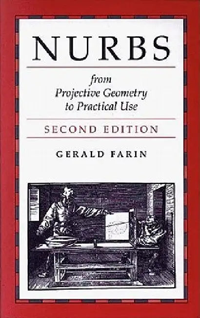 NURBS for Curve & Surface Design: From Projective Geometry to Practical Use by Gerald Farin