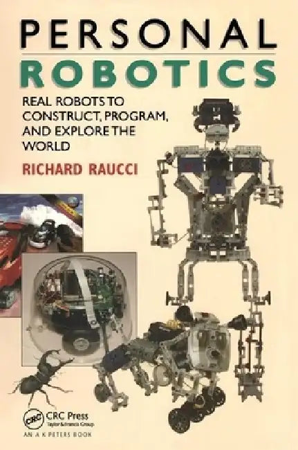 Personal Robotics: Real Robots to Construct, Program, and Explore the World by Richard Raucci