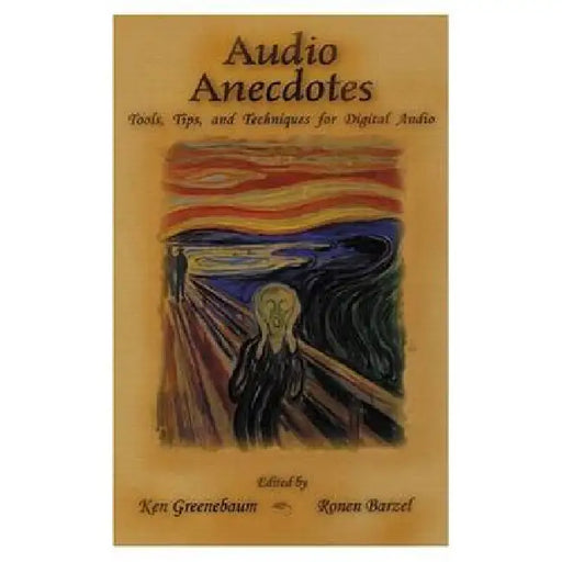 Audio Anecdotes: Tools, Tips, and Techniques for Digital Audio by Ken Greenebaum