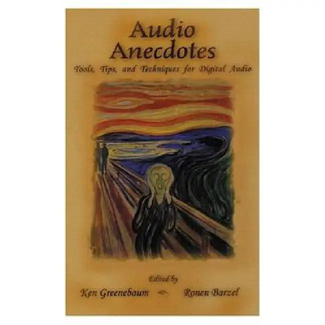 Audio Anecdotes: Tools, Tips, and Techniques for Digital Audio by Ken Greenebaum