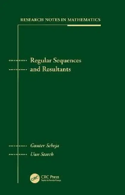 Regular Sequences and Resultants by Gunter Scheja