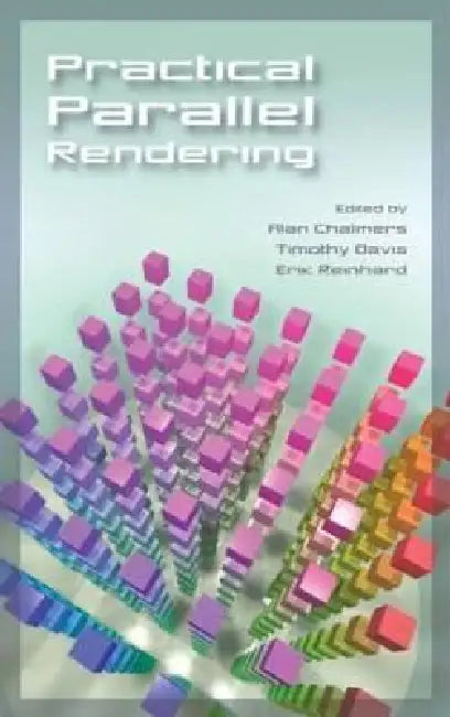 Practical Parallel Rendering by Alan Chalmers