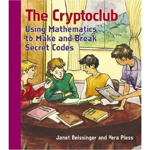The Cryptoclub: Using Mathematics to Make and Break Secret Codes by Janet Beissinger