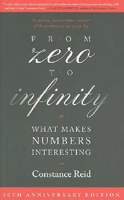 From Zero to Infinity: What Makes Numbers Interesting by Constance Reid