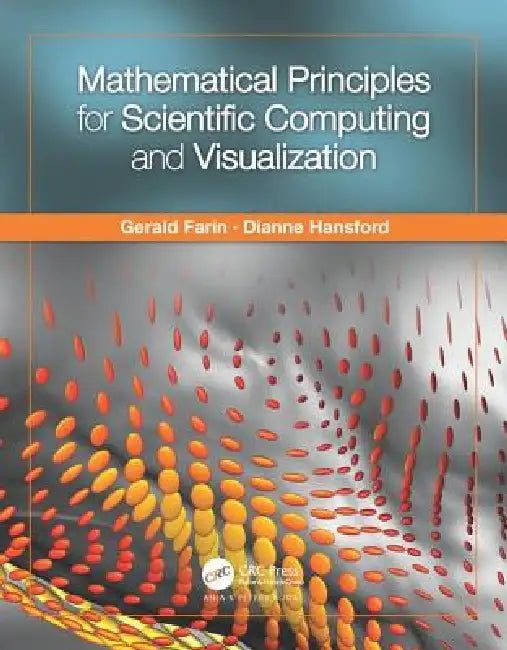 Mathematical Principles for Scientific Computing and Visualization by Gerald Farin