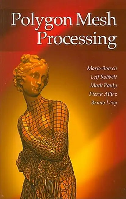 Polygon Mesh Processing by Mario Botsch