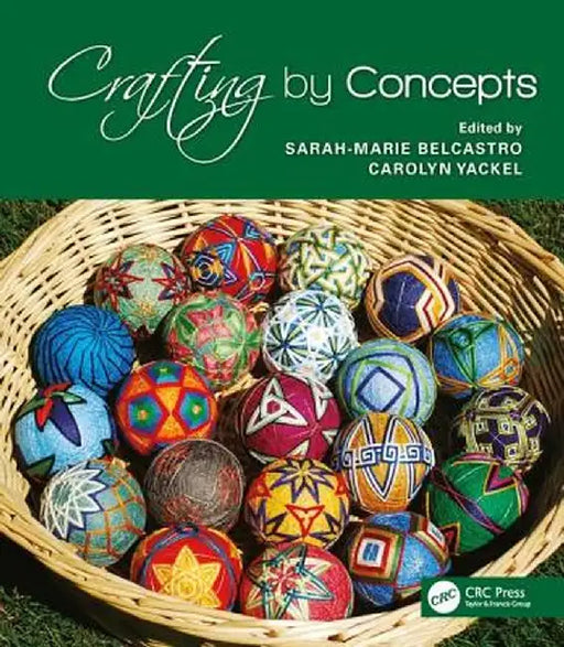 Crafting by Concepts: Fiber Arts and Mathematics by sarah-marie belcastro