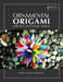 Ornamental Origami: Exploring 3D Geometric Designs by Meenakshi Mukerji