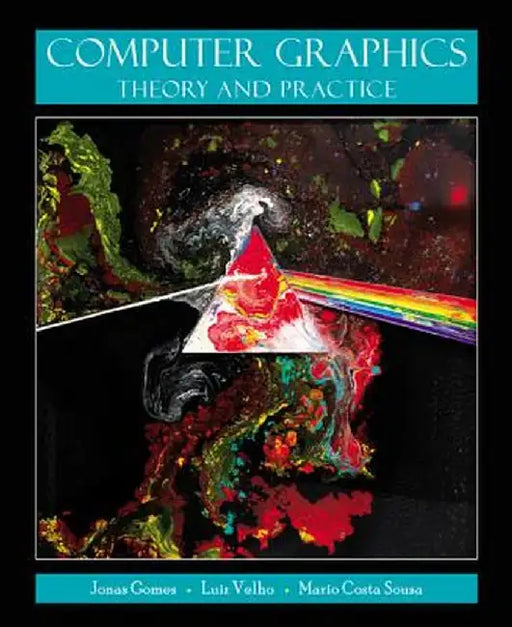Computer Graphics: Theory and Practice by Jonas Gomes