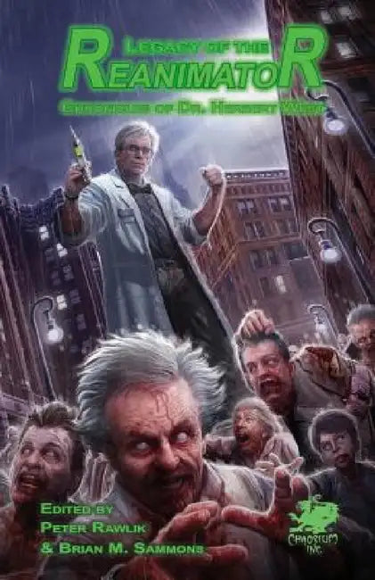 Legacy of the Reanimator by Peter Rawlik, Brian M. Sammons, Robert M. Price