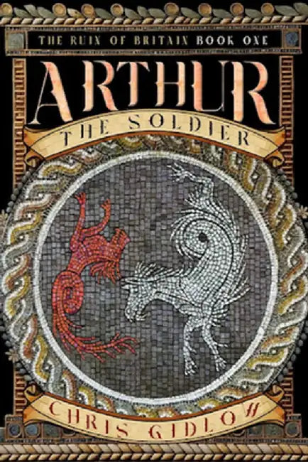 Arthur: The Soldier by Chris Gidlow