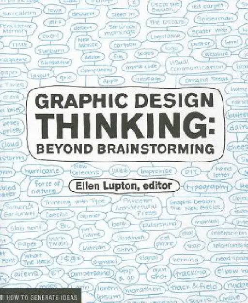 Graphic Design Thinking: Beyond Brainstorming by Ellen Lupton