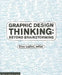Graphic Design Thinking: Beyond Brainstorming by Ellen Lupton