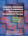 Cognitive Orientation to Daily Occupational Performance in Occupational Therapy: Using the COâ€“OP Approachâ„¢ to Enable Participation Across the Lifespan by Deirdre R. Dawson