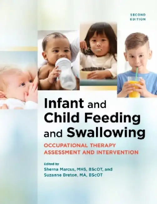 Infant and Child Feeding and Swallowing: Occupational Therapy Assessment and Intervention by Cassiopaeiae .