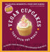 Vegan Cupcakes Take Over the World: 75 Dairy-Free Recipes for Cupcakes That Rule by Isa Chandra Moskowitz