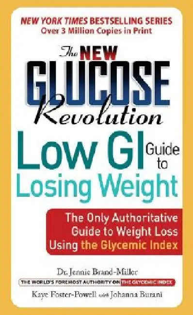 The New Glucose Revolution Low GI Guide to Losing Weight: The Only Authoritative Guide to Weight Loss Using the Glycemic Index by Jennie Brand-Miller