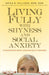 Living Fully with Shyness and Social Anxiety: A Comprehensive Guide to Gaining Social Confidence by Erika B. Hilliard