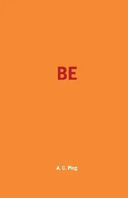 Be by A. C. Ping