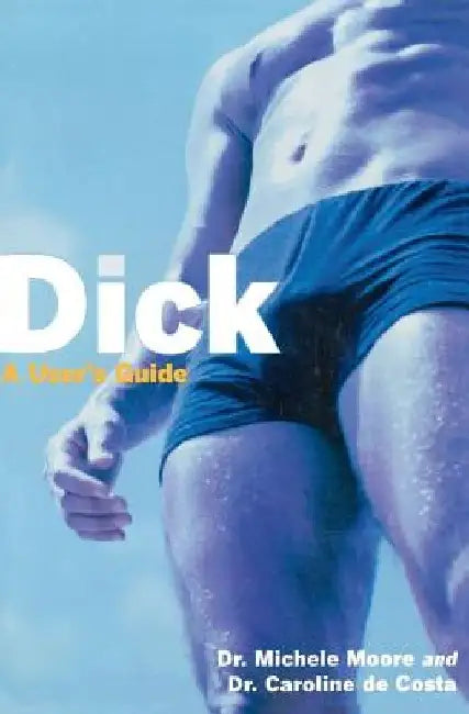 Dick: A User's Guide by Michele C. Moore